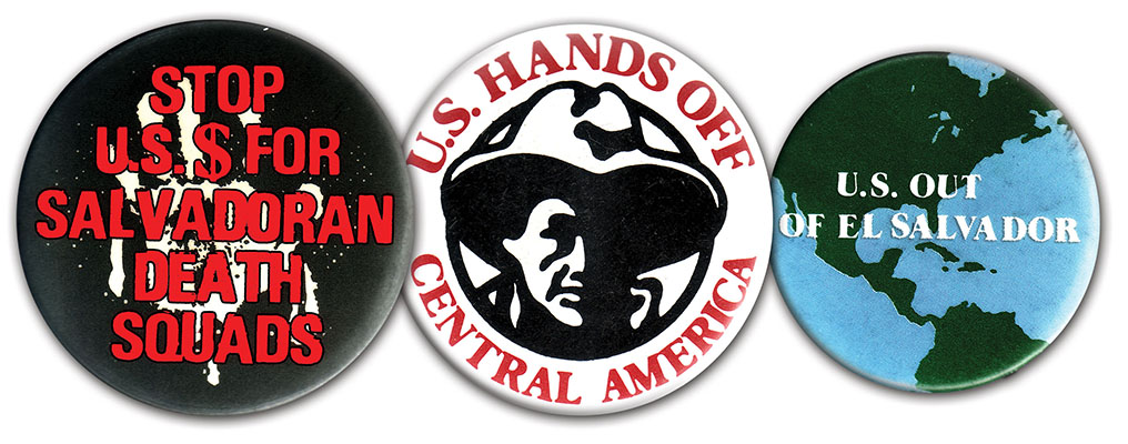 U.S. government support of El Salvador during its thirteen-year counterinsurgency war was not popular on university and college campuses in America as shown by these button pins.